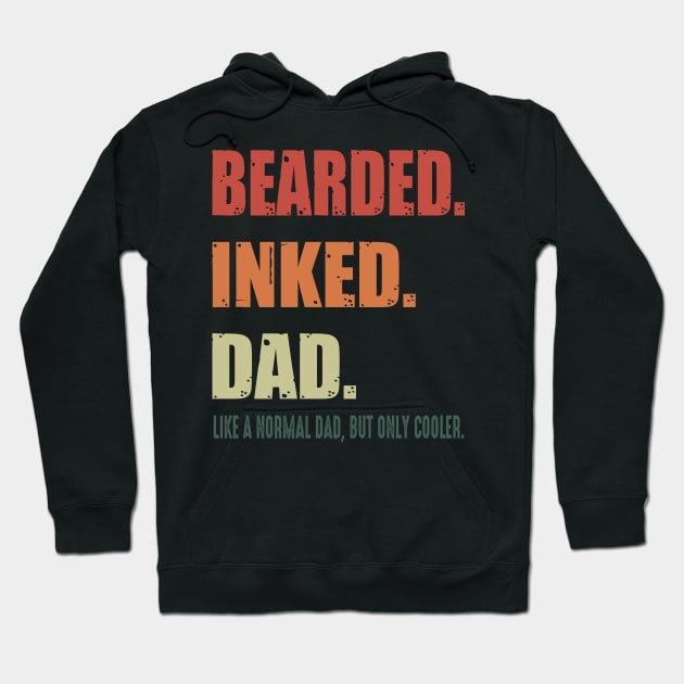 Bearded Inked Dad Like A Normal Dad But Only Cooler Costume Gift Hoodie by Ohooha